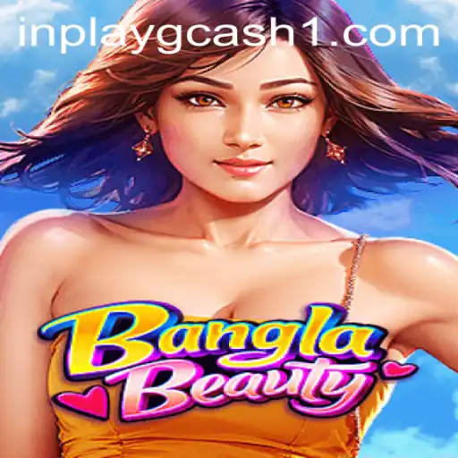 Exploring the Excitement of BanglaBeauty: A Game Changer in the InPlay GCash Era